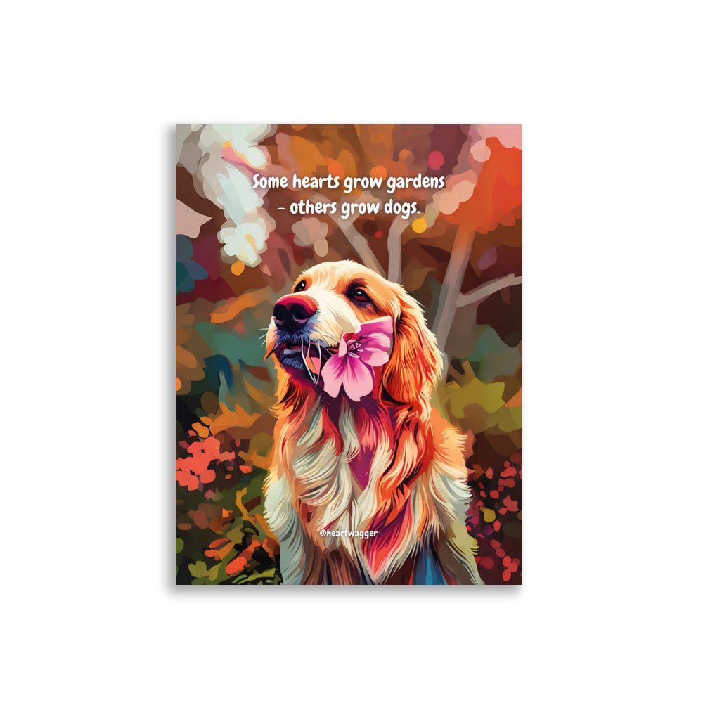 Poster - Some hearts grow gardens - others grow dogs 30×40 cm