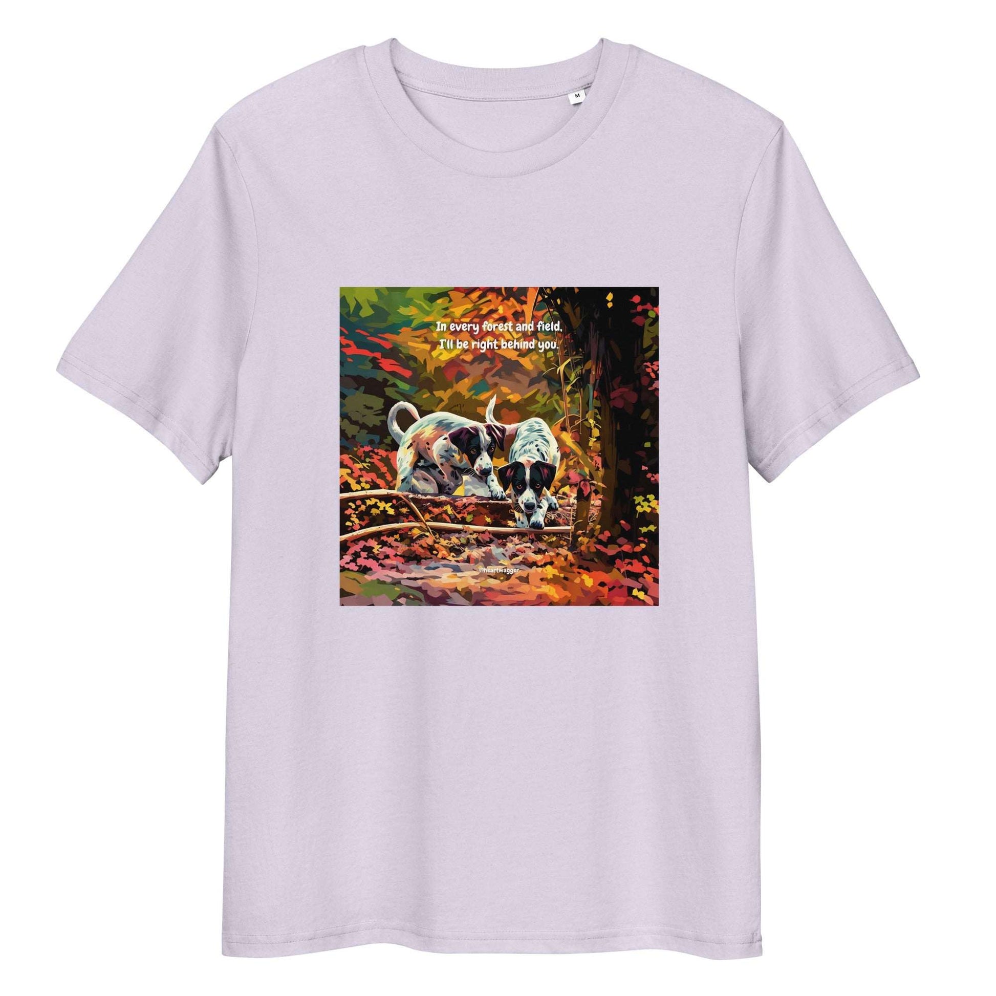 T-Shirt - In every forest and field, I’ll be right behind you Lavender