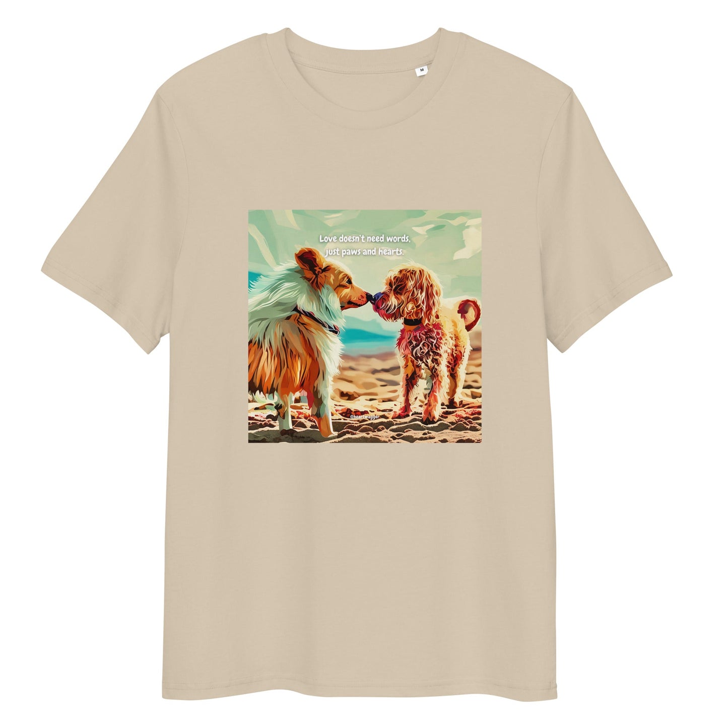 T-Shirt - Love doesn’t need words, just paws and hearts Desert Dust